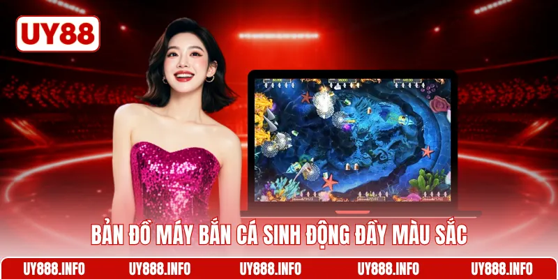 Bản đồ máy bắn cá hiện đại nhất hôm nay