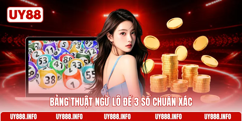 Bảng thuật ngữ lô đề 3 số chuẩn xác