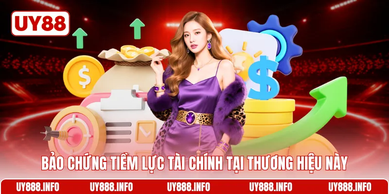 Bảo chứng tiềm lực tài chính tại thương hiệu này