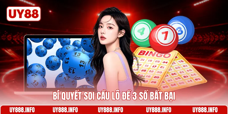 Bí quyết soi cầu lô đề 3 số bất bại