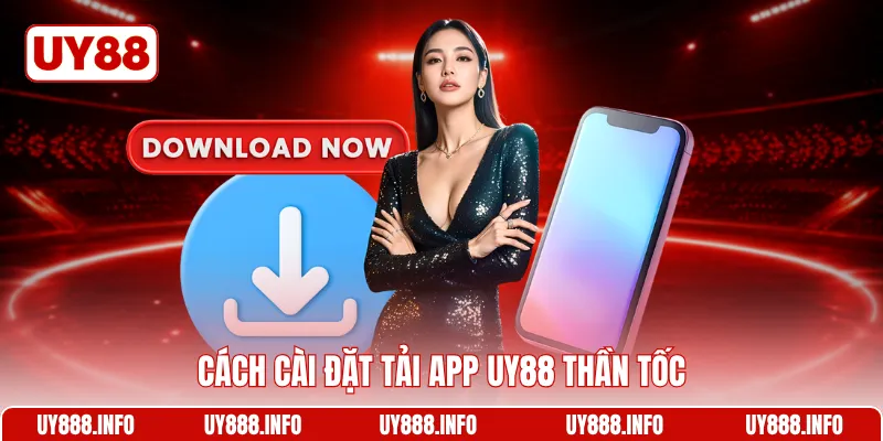 Cách cài đặt tải app UY88 thần tốc