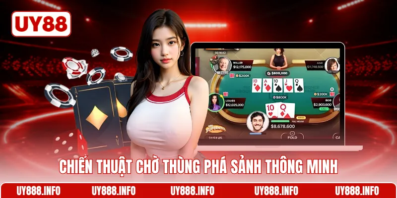 Chiến thuật chờ thùng phá sảnh thông minh