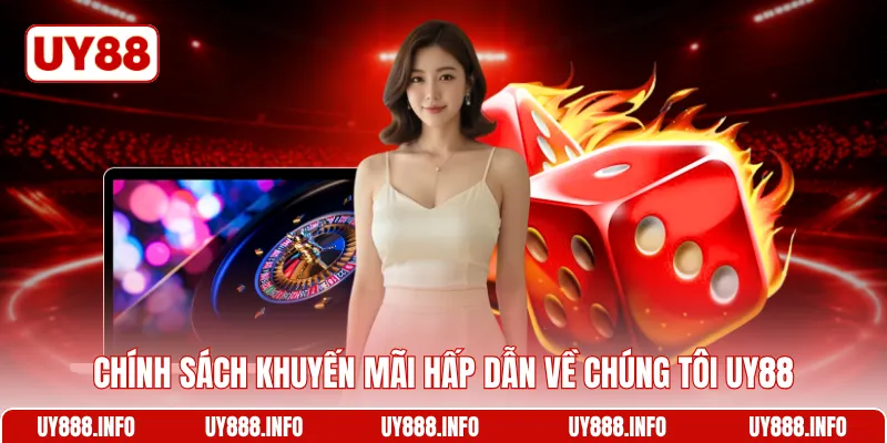 Chính sách khuyến mãi hấp dẫn về chúng tôi UY88