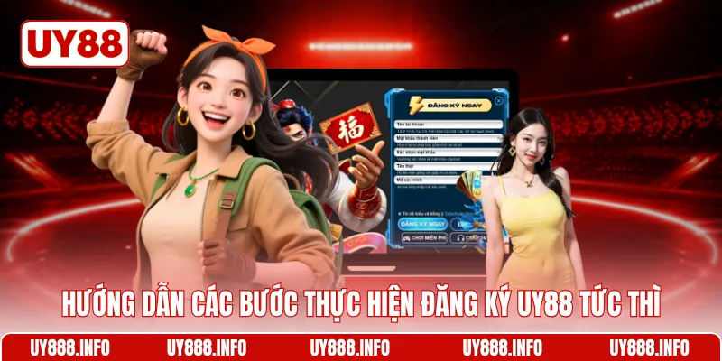 Hướng dẫn các bước thực hiện đăng ký UY88 tức thì