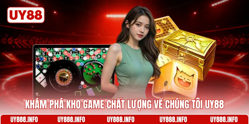 Khám phá kho game chất lượng về chúng tôi UY88