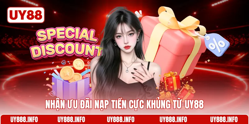Nhận ưu đãi nạp tiền cực khủng từ UY88