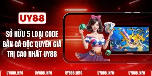 Sở hữu 5 loại code bắn cá độc quyền giá trị cao nhất UY88