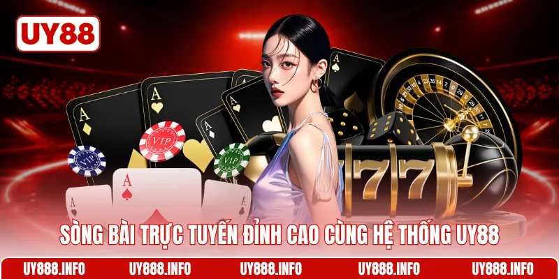 Sòng bài trực tuyến đỉnh cao cùng hệ thống UY88