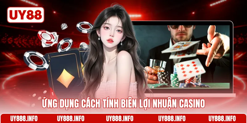 Ứng dụng cách tính biên lợi nhuận casino